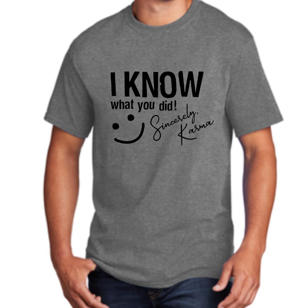 “I Know What You Did… Sincerely, Karma” Funny T-Shirt – Sarcastic Humor Tee for Women & Men – Spiritual & Witty Graphic Shirt – Great Gift Idea